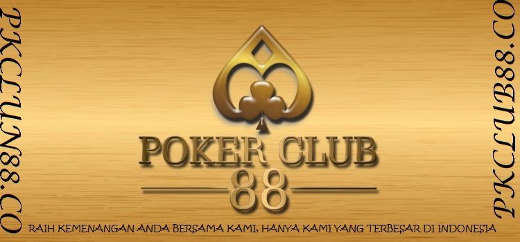 Keunggulan Situs PokerClub88 Terpercaya